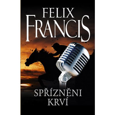 Spřízněni krví - Felix Francis – Hledejceny.cz