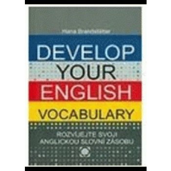 DEVELOP YOUR ENGLISH VOCABULARY - ROZVÍJEJTE SVOJI ANGLICKOU SLOVNÍ ZÁSOBU