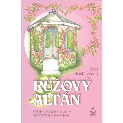 Růžový altán - Eva Bešťáková – Hledejceny.cz