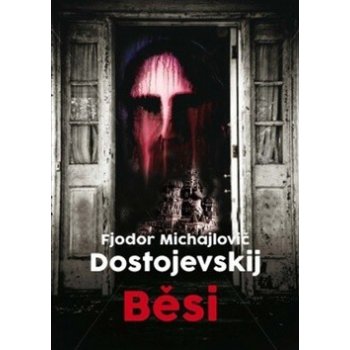 Běsi Fjodor Michajlovič Dostojevskij