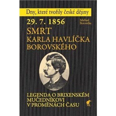 29. 7. 1856 - Smrt Karla Havlíčka Borovského - Michael Borovička