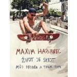 Maxim Habanec: Život je skejt - Maxim Habanec – Sleviste.cz