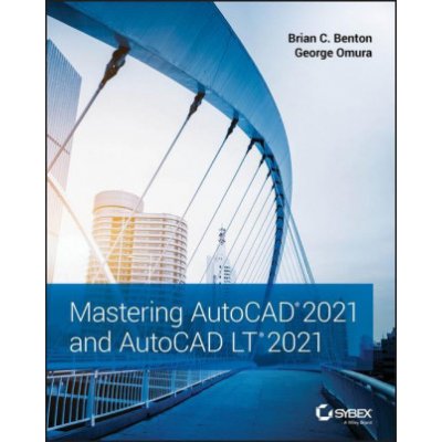 Mastering AutoCAD 2021 and AutoCAD LT 2021