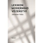 Lexikon moderního vězeňství - Hála Jaroslav – Hledejceny.cz