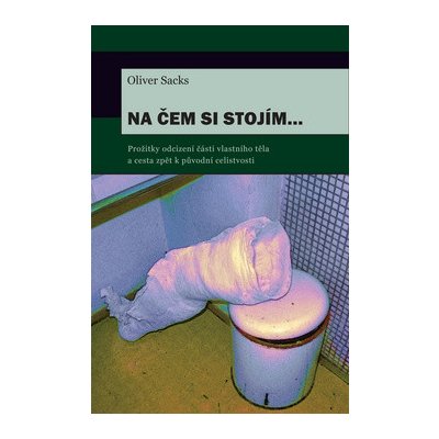 Na čem si stojím - Oliver Sacks – Zbozi.Blesk.cz