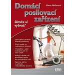 Domácí posilovací zařízení Umíte si vybrat? Müllerová Alena – Sleviste.cz