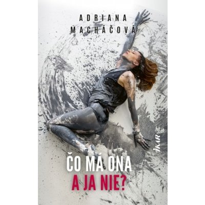 Čo má ona a ja nie? - Adriana Macháčová – Hledejceny.cz