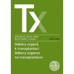 Odběry orgánů k transplantaci / Odbery orgánov na trancplantácie - Petr Baláž, Július Janek, Miloš Adamec – Hledejceny.cz