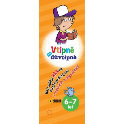 Vtipně a důvtipně 6-7 let Netradiční hravý encyklopediský kvíz v otázkách a odpovědích, 2. vydání – Hledejceny.cz