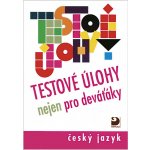 Testové úlohy nejen pro deváťáky - Český jazyk - Brož F., Sittová A., – Hledejceny.cz