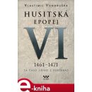 Husitská epopej VI. - Za časů Jiřího z Poděbrad. 1461 -1471 - Vlastimil Vondruška