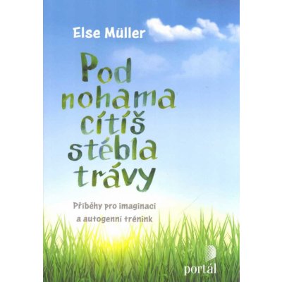 Pod nohama cítíš stébla trávy - Else Müller