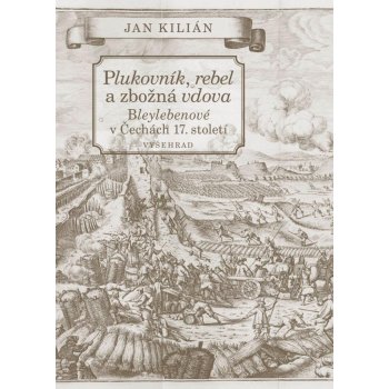 Plukovník, rebel a zbožná vdova - Jan Kilián