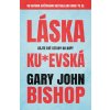 Kniha Láska ku*evská - Dejte své vztahy do kupy - Bishop Gary John