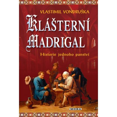 Klášterní madrigal. Historie jednoho panství - Vlastimil Vondruška – Hledejceny.cz