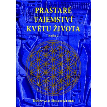 Prastaré tajemství květu života - sv. 2 - Drunvalo Melchizedek