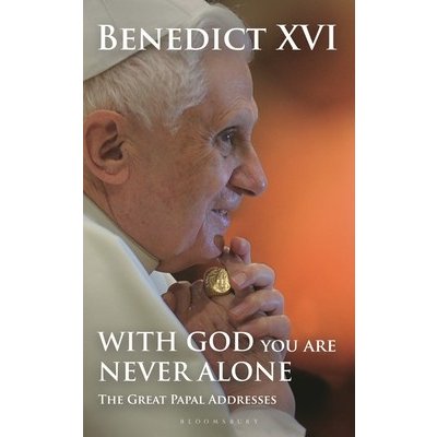 With God You Are Never Alone: The Great Papal Addresses XVI Pope BenedictPevná vazba – Hledejceny.cz