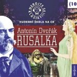 Nebojte se klasiky 10 Antonín Dvořák Rusalka – Hledejceny.cz