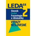 Slovník české frazeologie a idiomatiky 2 - Výrazy neslovesné... – Hledejceny.cz