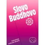 Maháthera Nyánatiloka: Slovo Buddhovo s komentáři Květoslava Minaříka – Zboží Mobilmania