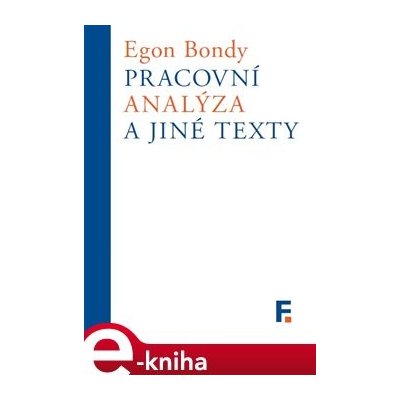 Pracovní analýza a jiné texty - Egon Bondy – Zbozi.Blesk.cz