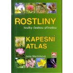 ROSTLINY KAPESNÍ ATLAS - Martinková Jana – Hledejceny.cz