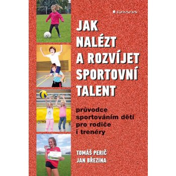 Jak nalézt a rozvíjet sportovní talent - Průvodce sportováním dětí pro rodiče i trenéry