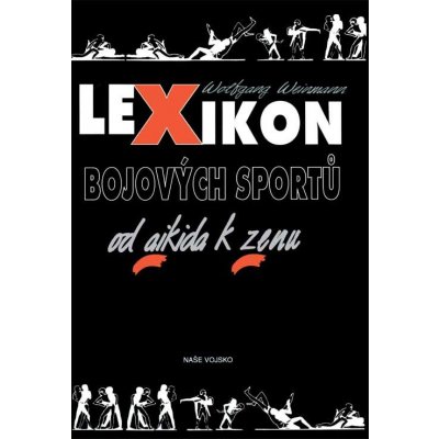 Lexikon bojových sportů od aikida k zenu - 3. vydání - Wolfgang Weinmann – Hledejceny.cz