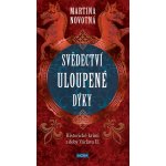 Svědectví uloupené dýky - Martina Novotná – Zbozi.Blesk.cz