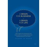 A Brain for Business - A Brain for Life: How Insights from Behavioural and Brain Science Can Change Business and Business Practice for the Better OMara ShanePevná vazba