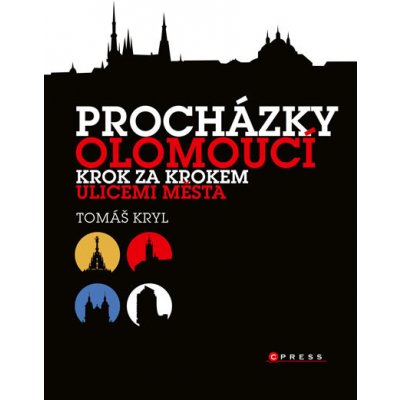 Procházky Olomoucí - Krok za krokem ulicemi města - Tomáš Kryl