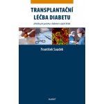 Transplantační léčba diabetu - Příručka pro pacienty s diabetem a jejich blízké - Saudek František – Hledejceny.cz