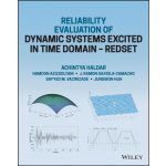 Reliability Evaluation of Dynamic Systems Excited in Time Domain - Redset: Alternative to Random Vibration and Simulation Haldar AchintyaPevná vazba – Hledejceny.cz
