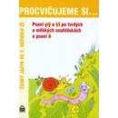 Procvičujeme si ... Psaní y/ý a i/í po tvrdých a měkkých souhláskách a psaní ě - Český jazyk ve 2. ročníku ZŠ - Vlasta Švejdová