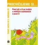 Procvičujeme si ... Psaní y/ý a i/í po tvrdých a měkkých souhláskách a psaní ě - Český jazyk ve 2. ročníku ZŠ - Vlasta Švejdová – Zboží Mobilmania