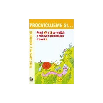 Procvičujeme si ... Psaní y/ý a i/í po tvrdých a měkkých souhláskách a psaní ě - Český jazyk ve 2. ročníku ZŠ - Vlasta Švejdová