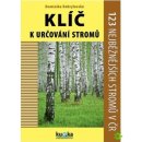 Kniha Klíč k určování stromů - 123 nejběžnějších stromů v ČR