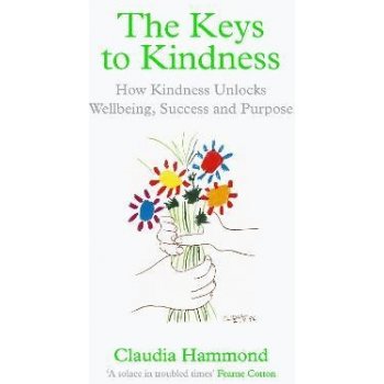 The Keys to Kindness: How Kindness Unlocks Wellbeing, Success and Purpose