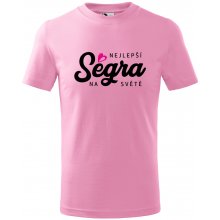 Dětské Tričko nejlepší Ségra na světě Barva: Světlá růžová