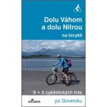Dolu Váhom a dolu Nitrou na bicykli - Eva Dučaiová – Hledejceny.cz