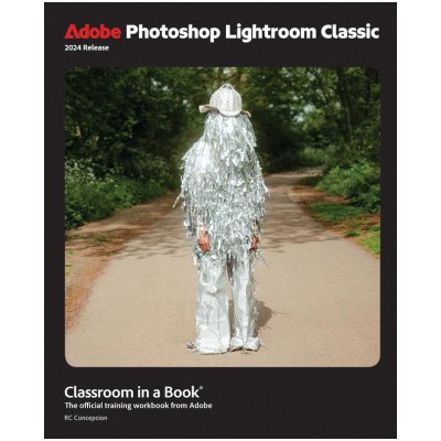 Adobe Photoshop Lightroom Classic Classroom in a Book 2024 Release – Hledejceny.cz