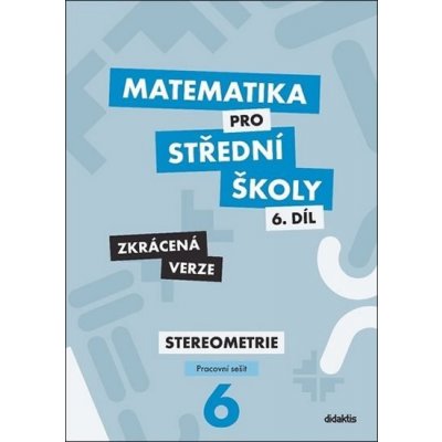 pro střední školy 6.díl Zkrácená verze - Mgr. Ivana Šubrtová, Mgr. Jakub Mrázek – Zboží Mobilmania