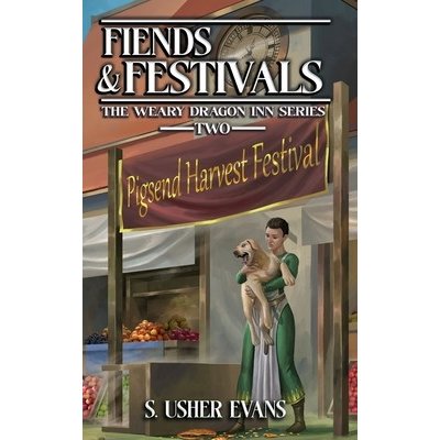 Fiends and Festivals: A Cozy Fantasy Novel Evans S. UsherPaperback – Hledejceny.cz