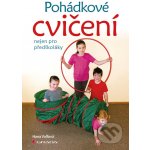 Pohádkové cvičení nejen pro předškoláky - Hana Volfová – Hledejceny.cz