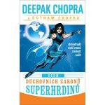Sedm duchovních zákonů superhrdinů - Ovládnutí naší moci změnit svět - Deepak Chopra – Sleviste.cz