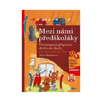 Mezi námi předškoláky pro děti od 5 do 7 let - Jiřina Bednářová