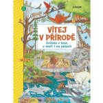 Vítej v přírodě - Zvířata v lese, v moři i na pólech - kolektiv autorů – Hledejceny.cz