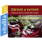 Zdravě a syrově. změna je život a dobré jídlo radost - Radmila Zrůstková - Eminent – Sleviste.cz