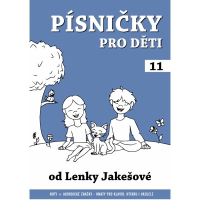 PÍSNIČKY PRO DĚTI 11 od Lenky Jakešové 31 originálních písniček malé zpěváky a dětské sbory