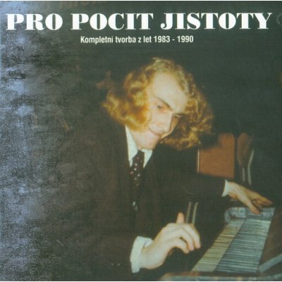 Pro pocit jistoty - Kompletní tvorba z let 1983-1990 CD – Zbozi.Blesk.cz